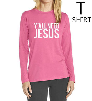 Y'all Need Jesus Funny Women's Long Sleeve Shirt
